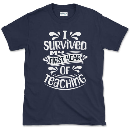 I Survived My First Year Of Teaching T-Shirt