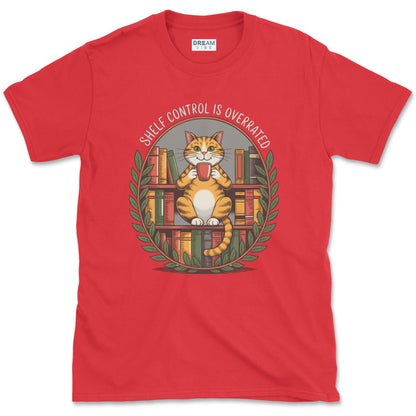Shelf Control Is Overrated Book Lover T-Shirt