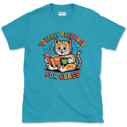Totally Prepared For Class Teacher T-Shirt