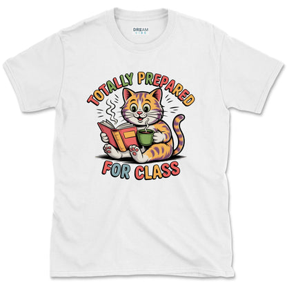 Totally Prepared For Class Teacher T-Shirt