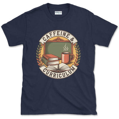 Caffeine & Curriculum Teacher T-Shirt