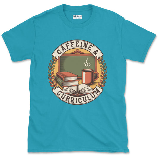 Caffeine & Curriculum Teacher T-Shirt