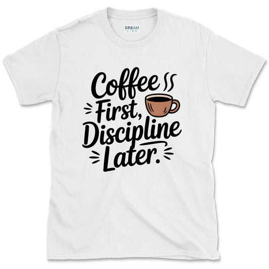 Coffee First Discipline Later Teacher T-Shirt