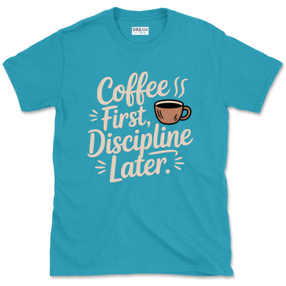 Coffee First Discipline Later Teacher T-Shirt
