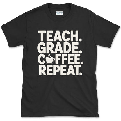 Teach Grade Coffee Repeat T-Shirt