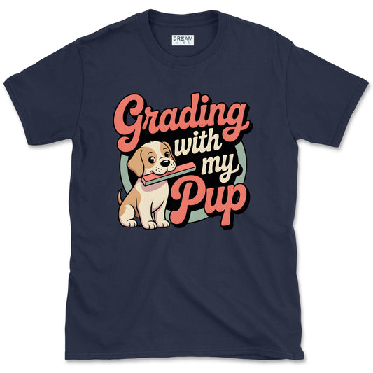 Grading with My Pup Teacher T-Shirt For Dog Lovers