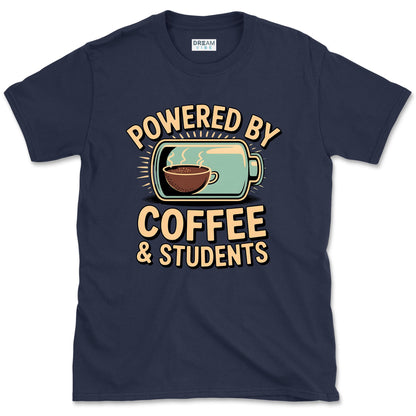 Powered By Coffee & Students Teacher T-Shirt