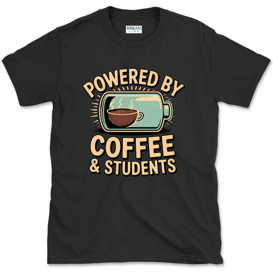 Powered By Coffee & Students Teacher T-Shirt