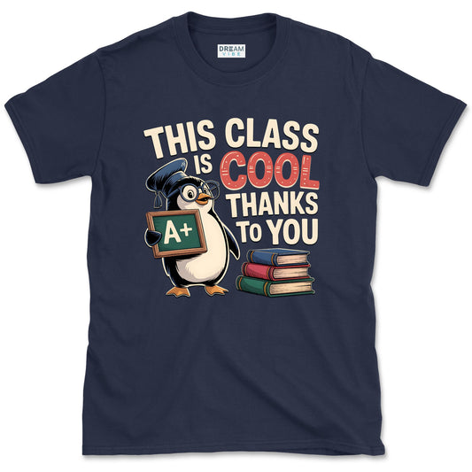 This Class Is Cool Thanks To You Teacher T-Shirt
