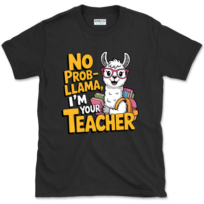 No Prob-llama, I’m Your Teacher T-Shirt