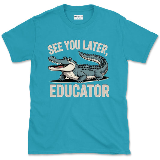 See You Later Educator Teacher T-Shirt