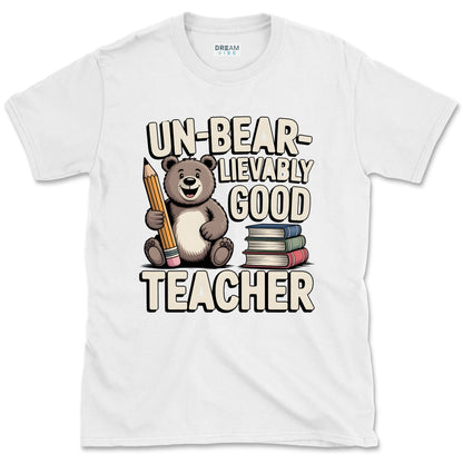 Un-bear-lievably Good Teacher T-Shirt