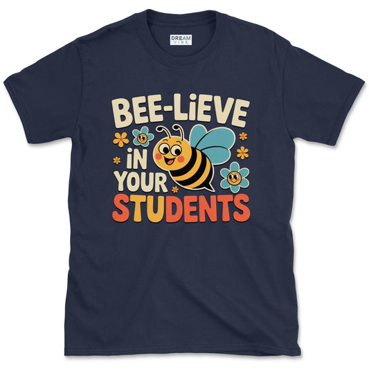 Bee-lieve in Your Students Teacher T-Shirt
