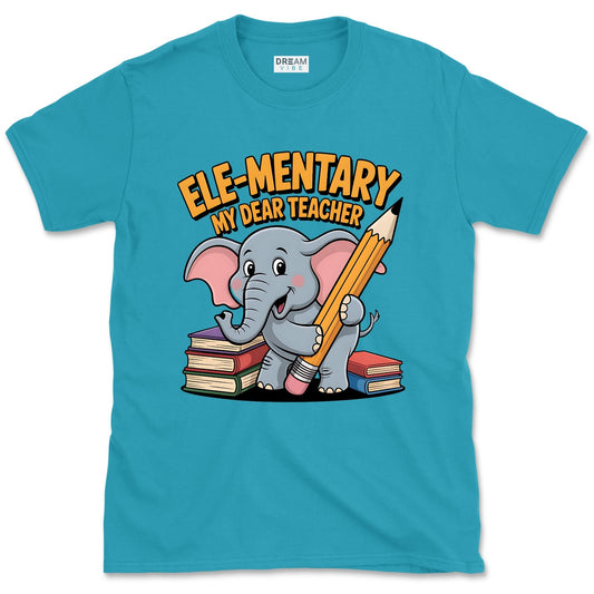 Ele-mentary My Dear Teacher T-Shirt