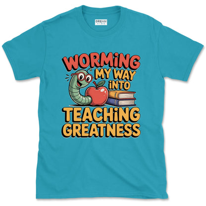 Worming My Way Into Teaching Greatness Teacher T-Shirt