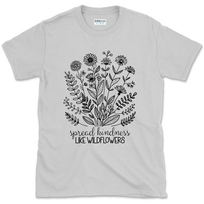 Spread Kindness Like Wildflowers Inspirational T-Shirt