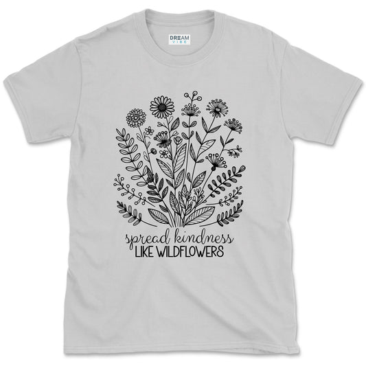 Spread Kindness Like Wildflowers Inspirational T-Shirt
