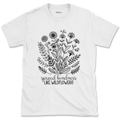 Spread Kindness Like Wildflowers Inspirational T-Shirt