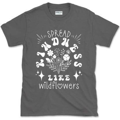 Spread Kindness Like Wildflowers Motivational T-Shirt