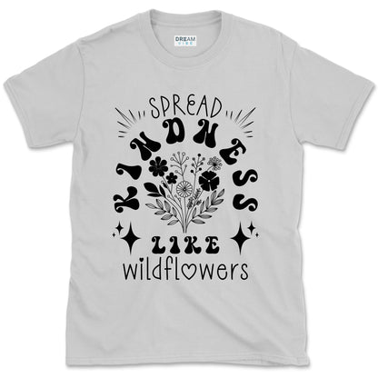 Spread Kindness Like Wildflowers Motivational T-Shirt