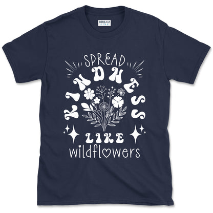 Spread Kindness Like Wildflowers Motivational T-Shirt