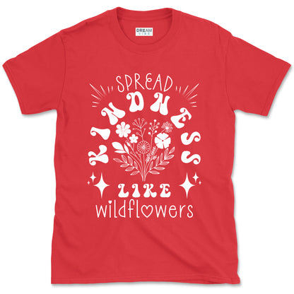 Spread Kindness Like Wildflowers Motivational T-Shirt
