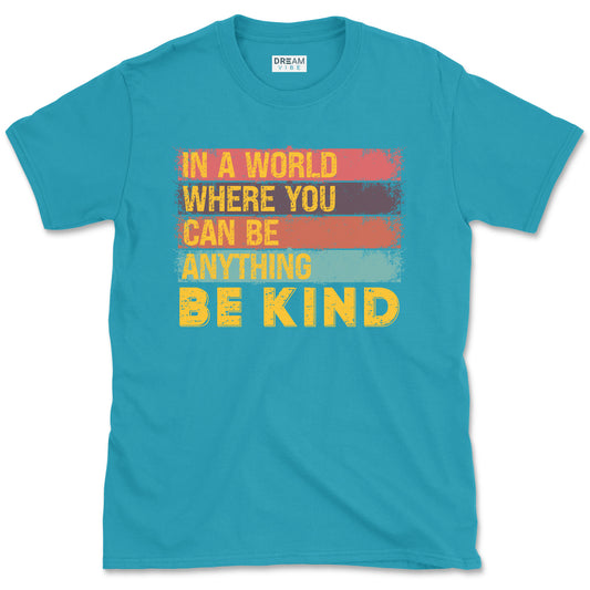 In A World Where You Can Be Anything Be Kind Inspirational Vintage T-Shirt Design