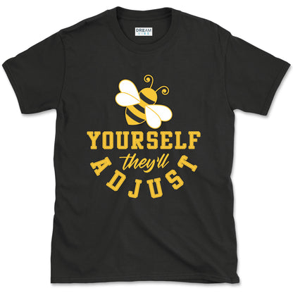Be Yourself They Will Adjust Inspirational T-Shirt
