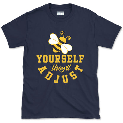 Be Yourself They Will Adjust Inspirational T-Shirt