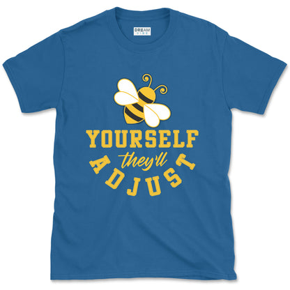 Be Yourself They Will Adjust Inspirational T-Shirt