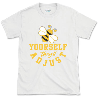 Be Yourself They Will Adjust Inspirational T-Shirt