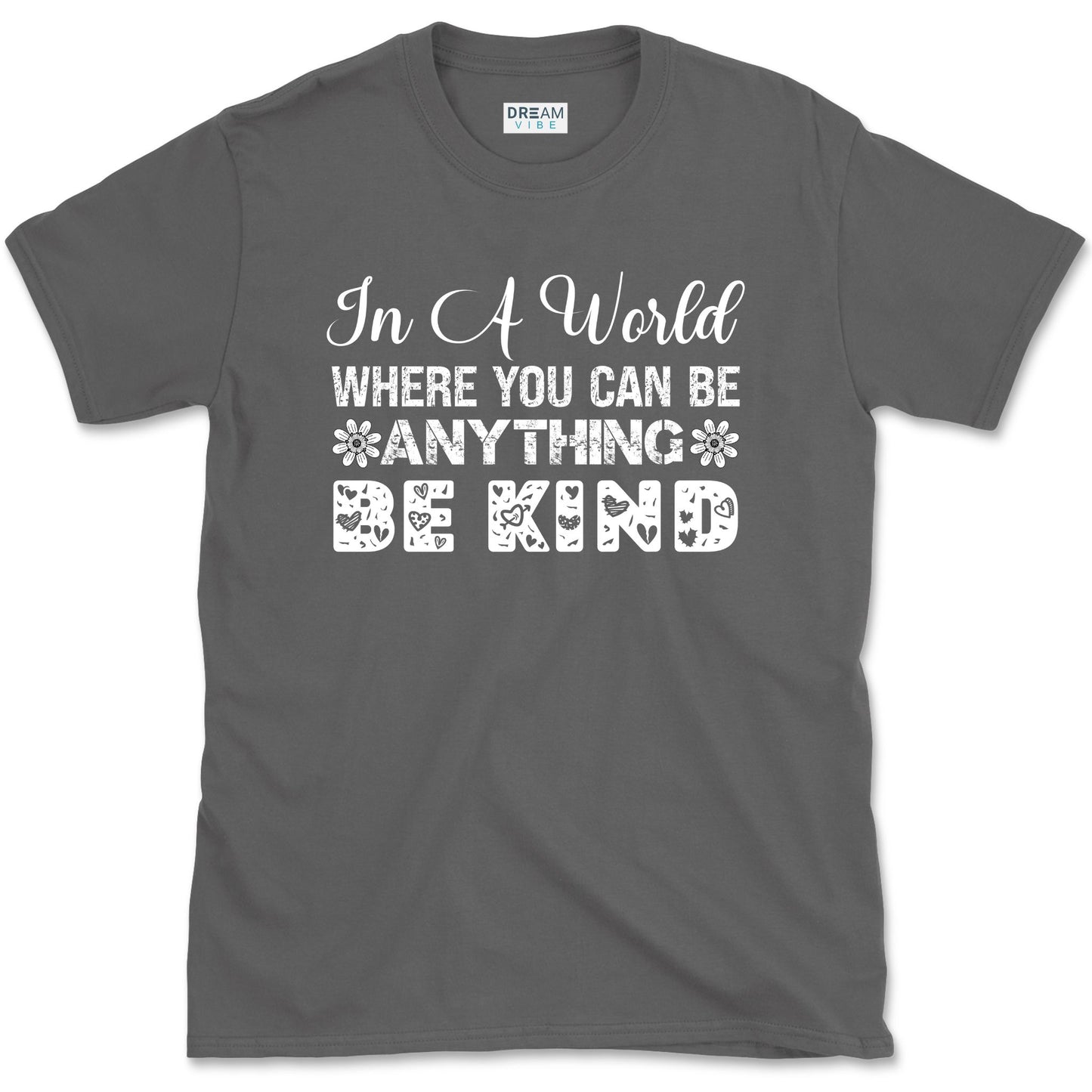 In A World Where You Can Be Anything Be Kind Motivational Vintage T-Shirt Design