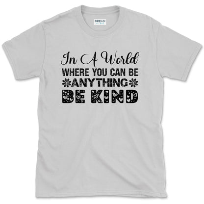 In A World Where You Can Be Anything Be Kind Motivational Vintage T-Shirt Design