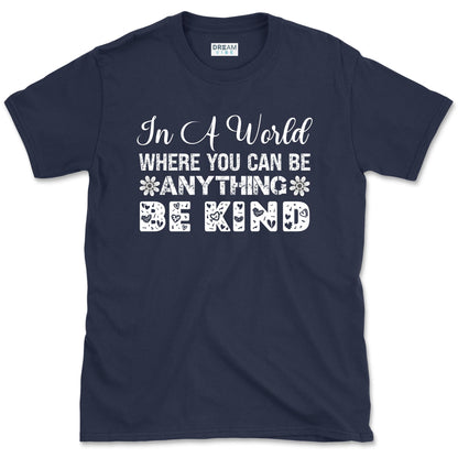 In A World Where You Can Be Anything Be Kind Motivational Vintage T-Shirt Design