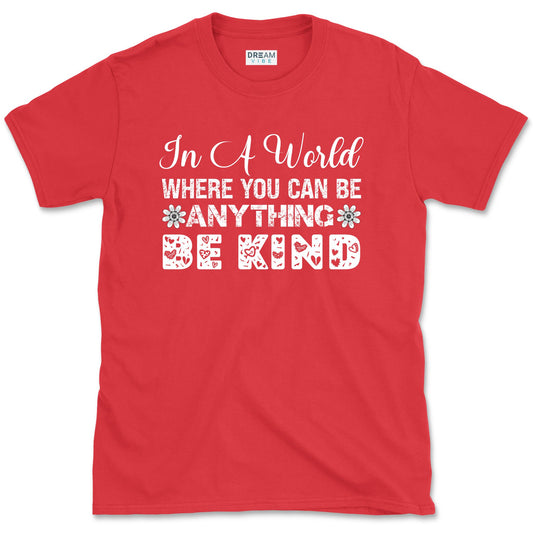 In A World Where You Can Be Anything Be Kind Motivational Vintage T-Shirt Design