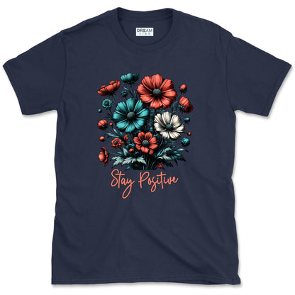 Stay Positive Floral Bouquet T-Shirt
