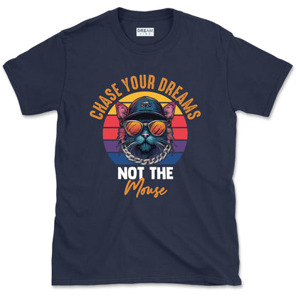 Chase Your Dreams, Not The Mouse Inspirational T-Shirt