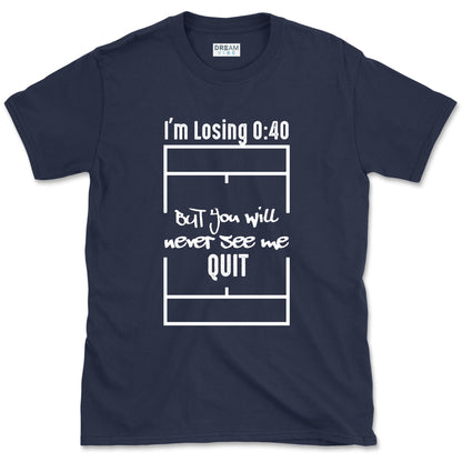 I'm Losing 0:40 But You Will Never See Me Quit Motivational T-Shirt