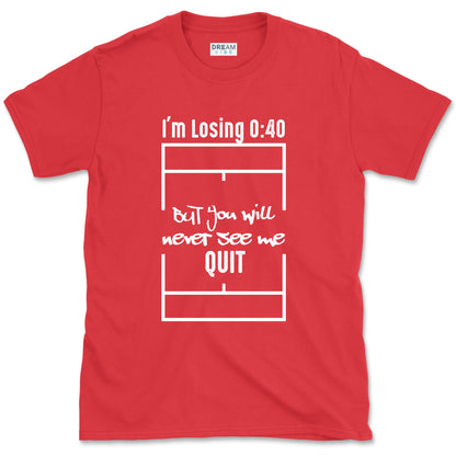 I'm Losing 0:40 But You Will Never See Me Quit Motivational T-Shirt