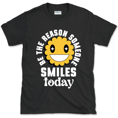 Be The Reason Someone Smiles Today T-Shirt