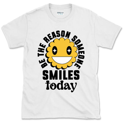 Be The Reason Someone Smiles Today T-Shirt