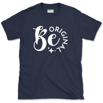 Be Original T-Shirt