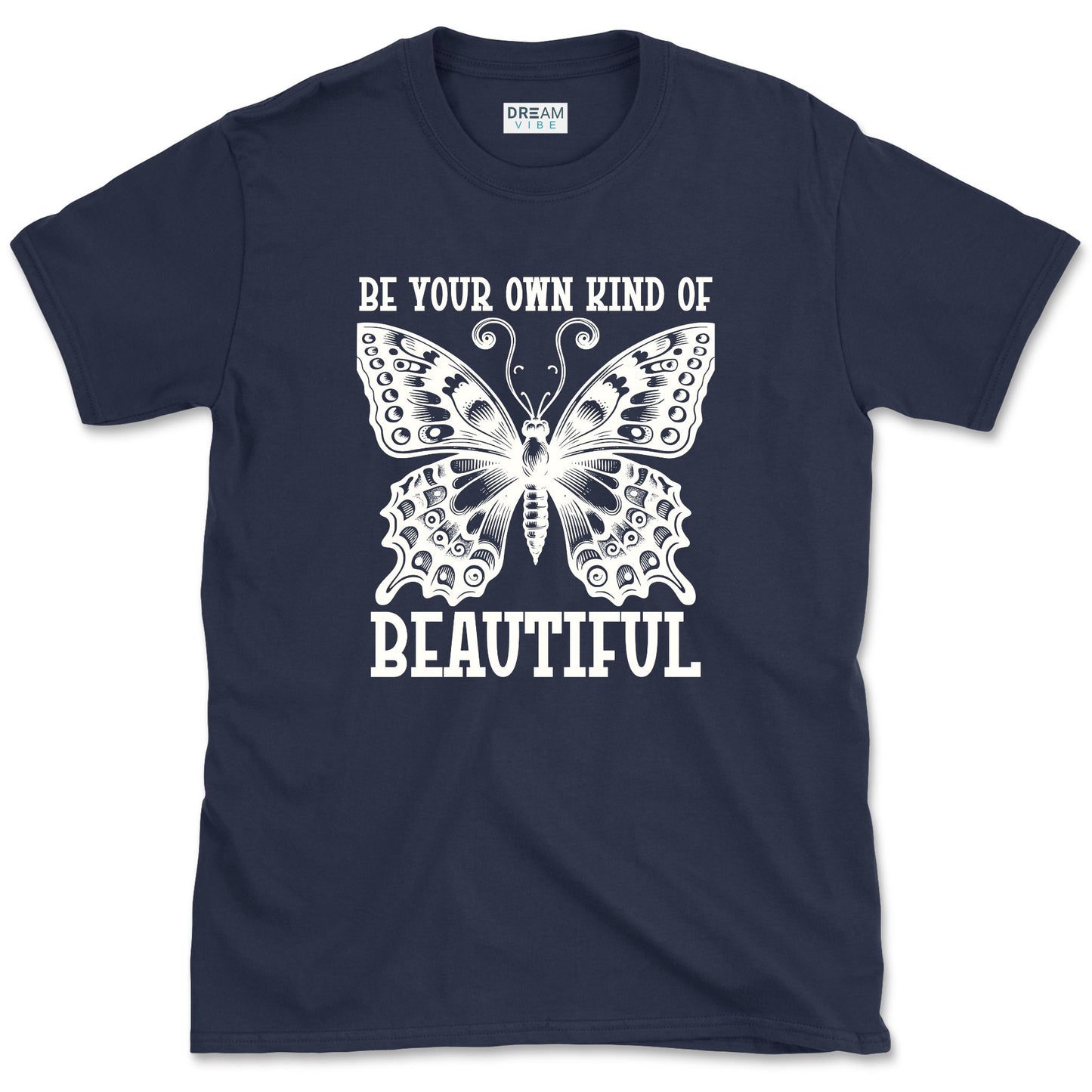 Be Your Own Kind Of Beautiful T-Shirt