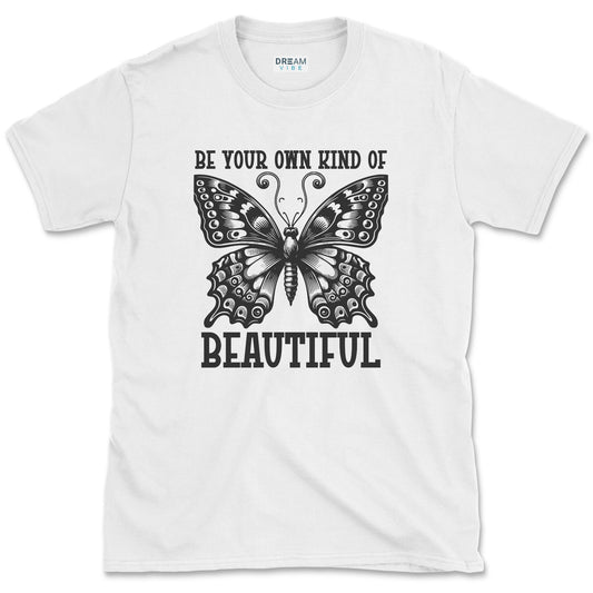 Be Your Own Kind Of Beautiful T-Shirt