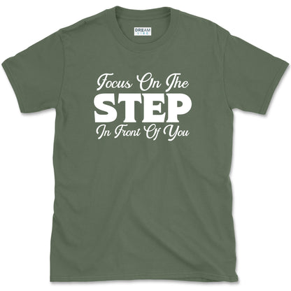 Focus On The Step In Front Of You T-Shirt