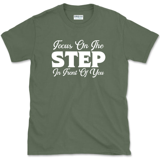Focus On The Step In Front Of You T-Shirt