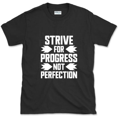 Strive For Progress Not Perfection Motivational T-Shirt