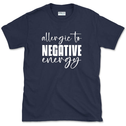 Allergic To Negative Energy T-Shirt