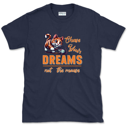 Chase Your Dreams Not The Mouse Inspirational T-Shirt