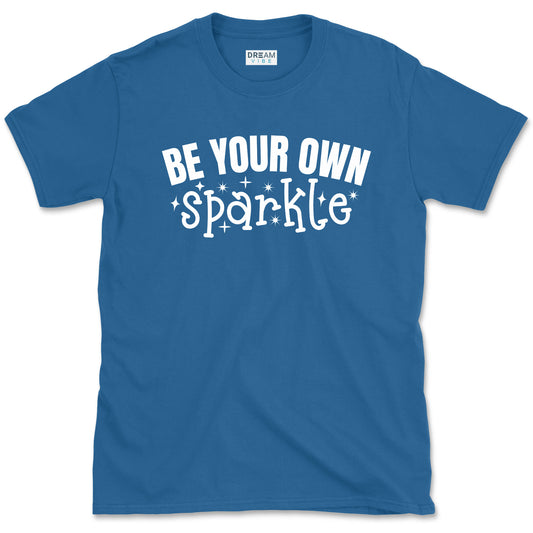 Be Your Own Sparkle Motivational T-Shirt